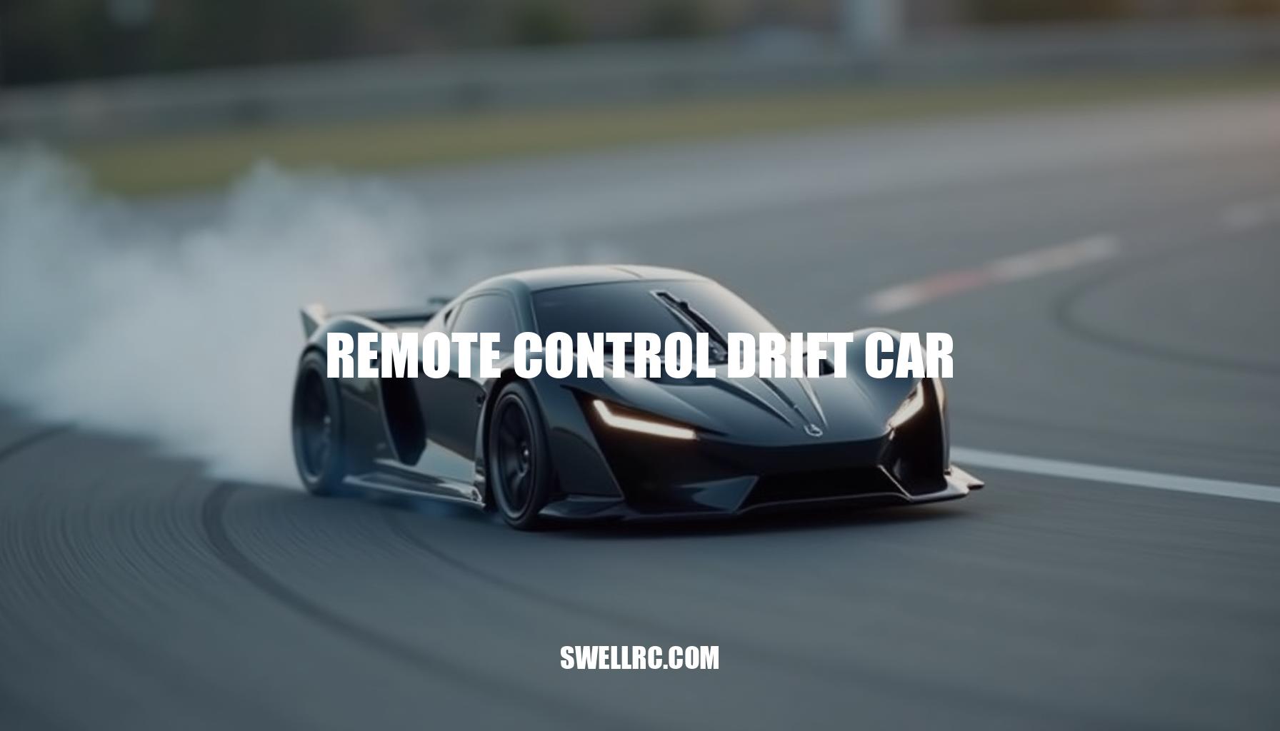 The Ultimate Guide to Remote Control Drift Cars