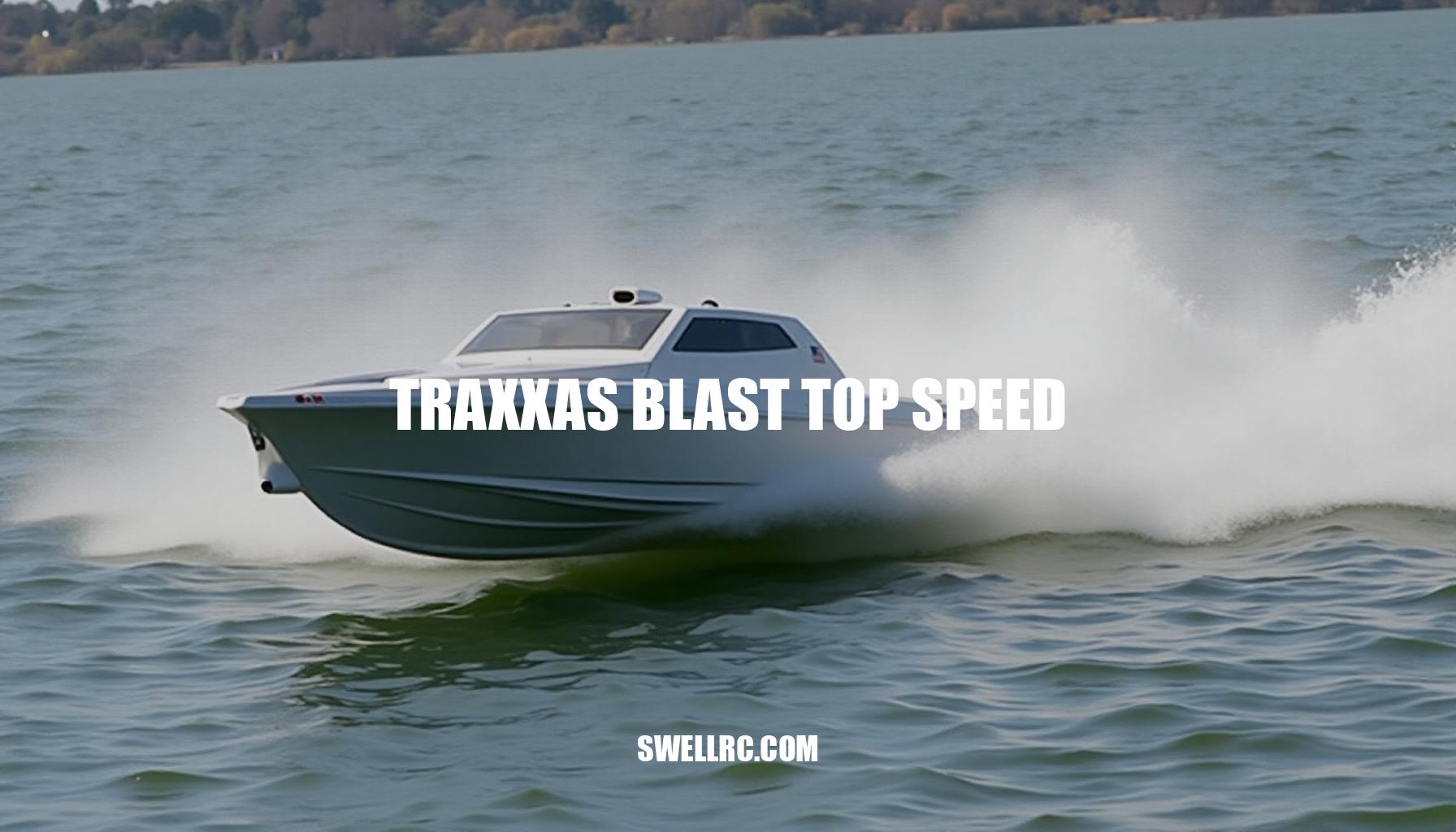 Traxxas Blast Top Speed: Unlocking the Secrets of a Thrilling RC Boat