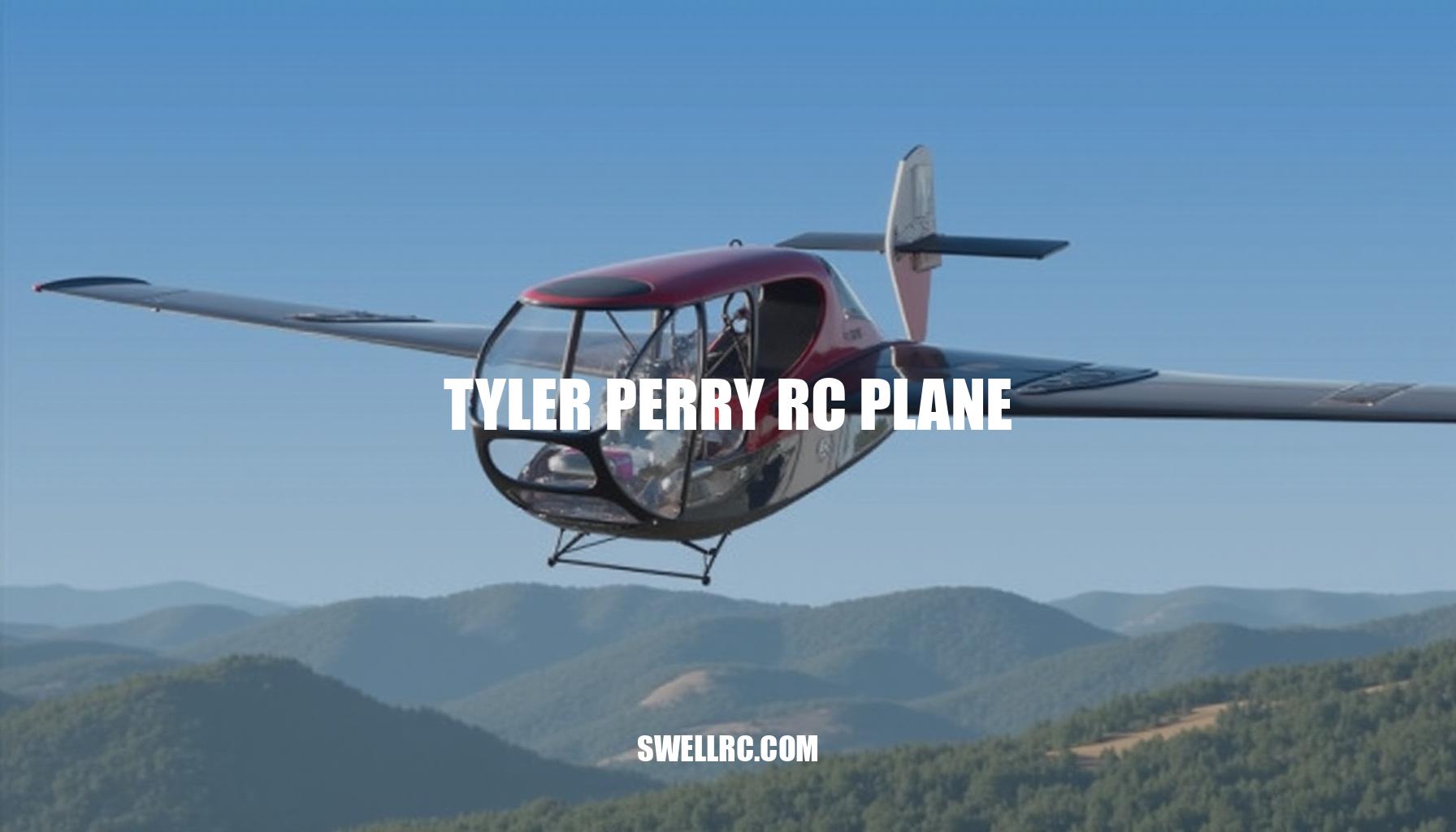 Tyler Perry RC Plane: Redefining Creativity in Radio-Controlled Flight