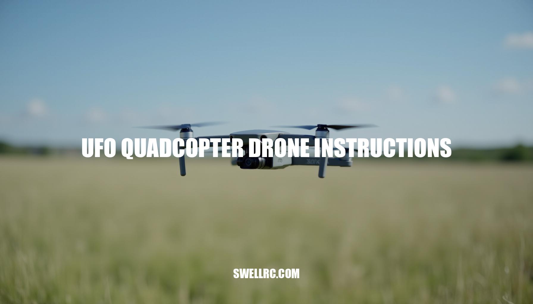 UFO Quadcopter Drone Instructions: Mastering Flight Control and Safety