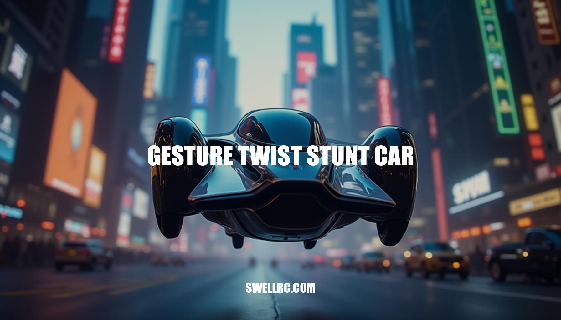 Unlocking the Future of RC with Gesture Twist Stunt Cars