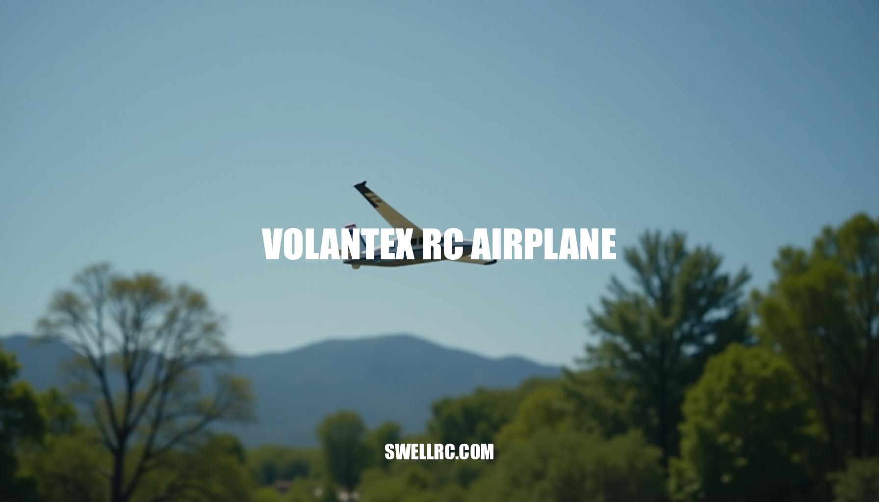 Volantex RC Airplane Review: A Beginner’s Guide to Affordable and Durable Flight