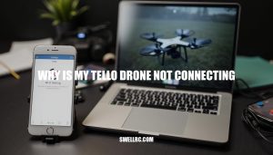 Why Is My Tello Drone Not Connecting? Troubleshooting Guide