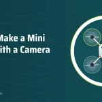Illustration: How to Make a Mini Drone With a Camera – SwellRC RC Drones guide